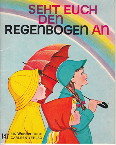 Seht euch den Regenbogen an! - Ein Wunder-Buch 147