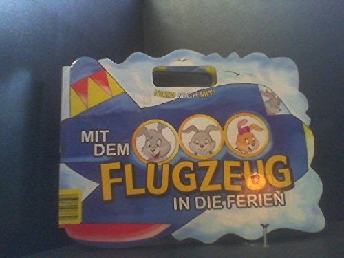Mit dem Flugzeug in die Ferien - Ein farbenfrohes Beschäftigungsbuch für die Kleinen (Nimm mich mit!)