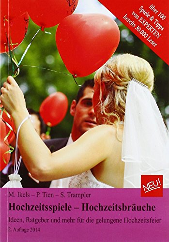 Hochzeitsspiele - Hochzeits - 2. Auflage 2014 - PORTOFREI - Ideen, Ratge und mehr für die gelungene Hochzeitsfeier. Ü 100 Spiele zur Hochzeit und Tipps&Tricks für die Hochzeit. 2. Auflage Septem 2014
