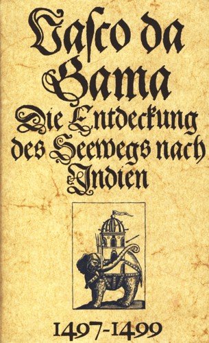 Die Entdeckung des Seewegs nach Indien 1497 - 1499. Mit 24 Illustrationen