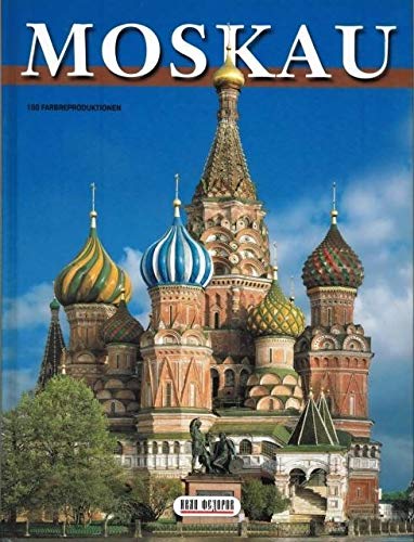 Moskau: Kreml. Der Rote Platz. Ganz Moskau. Das Dreieinigkeits-Sergius-Kloster. Moskva. Kreml'. Krasnaja Ploshhad'. Vsja Moskva Troice-Sergieva lavra