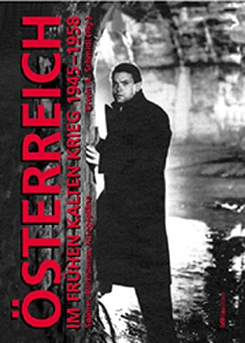 Österreich im frühen Kalten Krieg 1945-1958: Spione, Partisanen, Kriegspläne