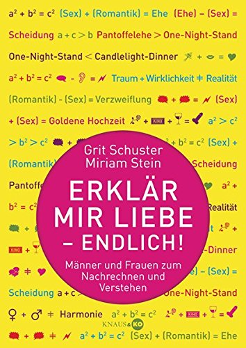 Erklär mir Liebe - endlich!: Männer und Frauen zum Nachrechnen und Verstehen
