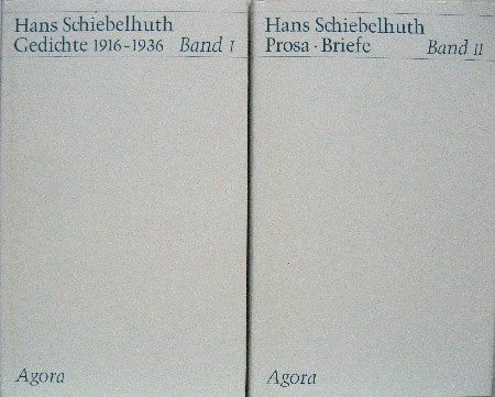 Hans Schiebelhuth. Band I: Gedichte 1916 - 1936. Band II: Prosa. Briefe. Theaterkritiken.