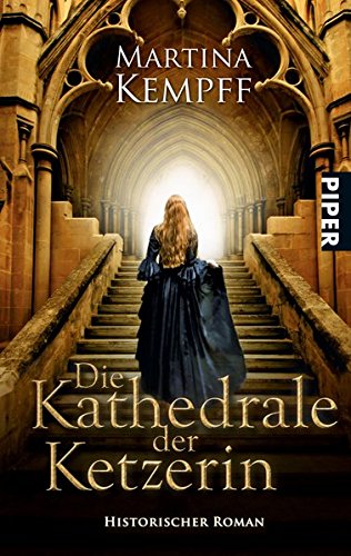 Die Kathedrale der Ketzerin: Historischer Roman