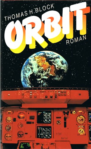 THOMAS H. BLOCK - ORBIT. SCIENCE FICTION ROMAN. Ein Flugzeug verschwindet im Weltall. Aus d. Amerikan. übers. von Helmut Bergner