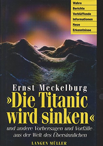 Die Titanic wird sinken - und andere Vorhersagen und Vorfälle aus der Welt des Übersinnlichen