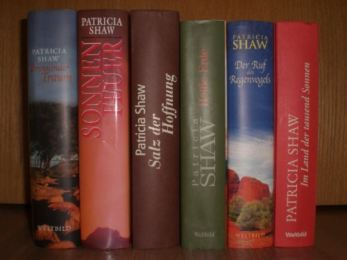 Paket (6 Bände) von Patricia Shaw: Heiße Erde. Brennender Traum. Im Land der tausend Sonnen. Salz der Hoffnung. Sonnenfeuer. Der Ruf des Regenbogenvogels.
