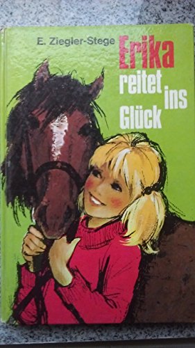 Erika reitet ins Glück. 1. Auflage.