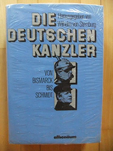 Die deutschen Kanzler. Von Bismarck bis Schmidt.