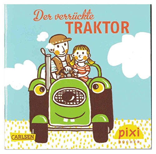 Der verrückte Traktor Pixi 1882. Einzeltitel aus Pixi Serie 208: Bauernhof (ISBN 9783551050069)