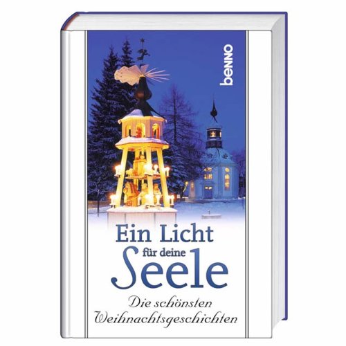 Ein Licht für deine Seele: Die schönsten Weihnachtsgeschichten