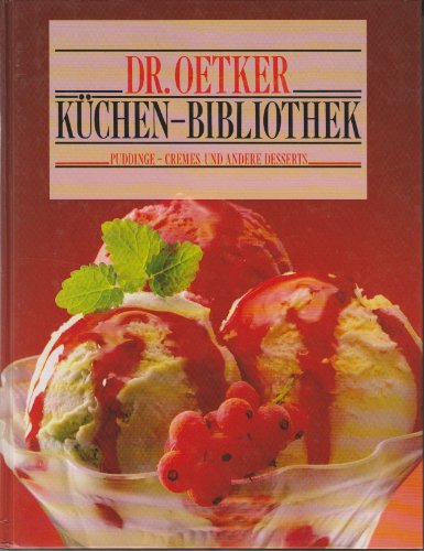 Küchen- Bibliothek. Puddinge, Cremes und andere Desserts