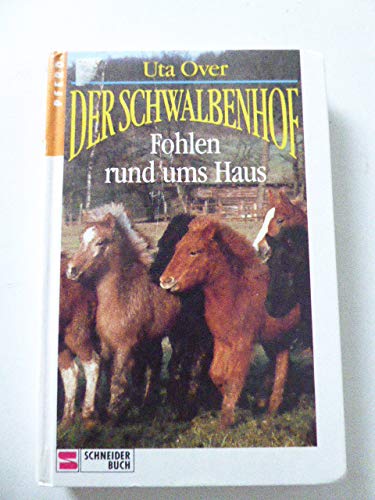 Der Schwalbenhof, Bd.4, Fohlen rund ums Haus