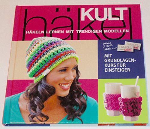 HÄKEL-KULT - Häkeln lernen mit trendigen Modellen
