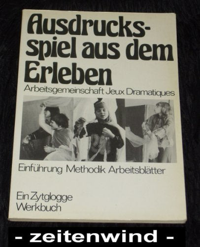 Jeux Dramatiques: Ausdrucksspiel aus dem Erleben
