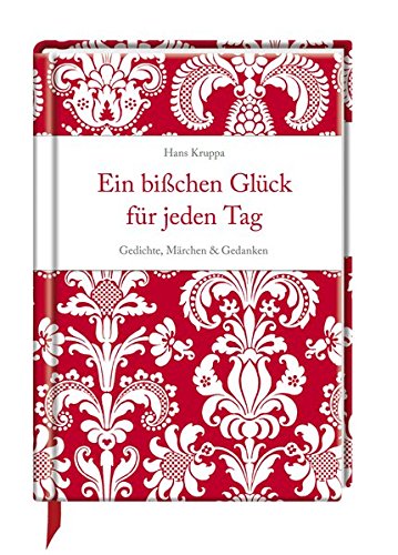 Ein bisschen Glück für jeden Tag: Gedichte, Märchen & Gedanken (Erwachsenengeschenkbuch)