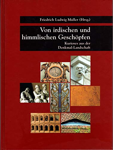 Von irdischen und himmlischen Geschöpfen: Kurioses aus der Denkmal-Landschaft