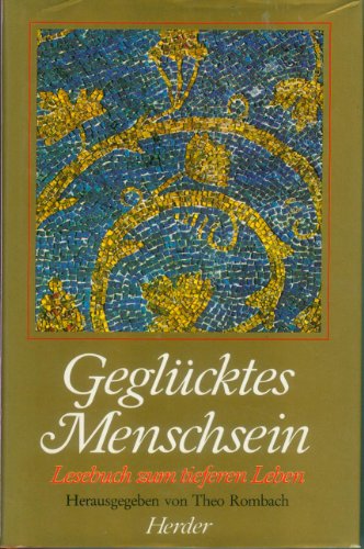 Geglücktes Menschsein. Lesebuch zum tieferen Leben