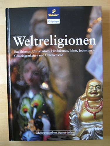 Weltreligionen (Buddhismus, Christentum, Hinduismus, Islam, Judentum, Gemeinsamkeiten und Unterschiede)