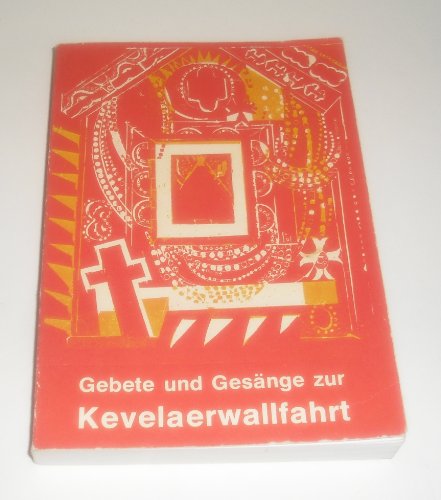 Gebete und Gesänge zur Kevelaerwallfahrt
