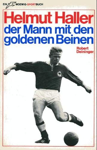 Helmut Haller, der Mann mit den goldenen Beinen. Sportbuch