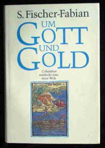 Um Gott und Gold : Columbus entdeckt eine neue Welt.
