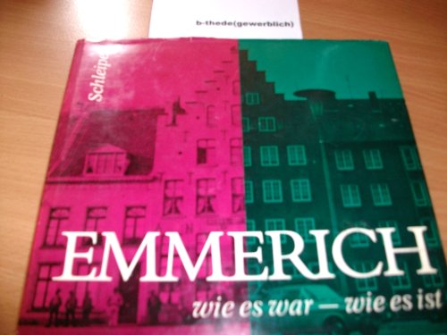 Emmerich. Wie es war - wie es ist.