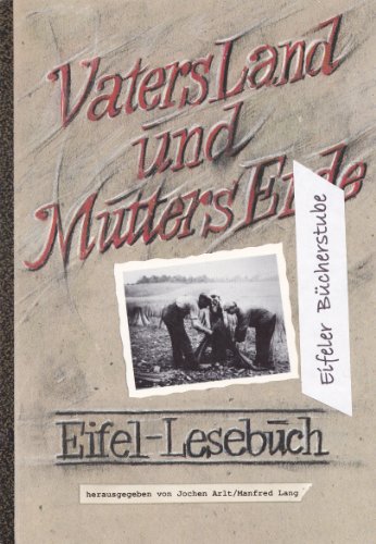 Vaters Land und Mutters Erde. Eifel-Lesebuch