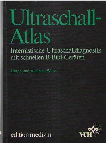 Ultraschall-Atlas. Internistische Ultraschalldiagnostik mit schnellen B-Bild-Geräten