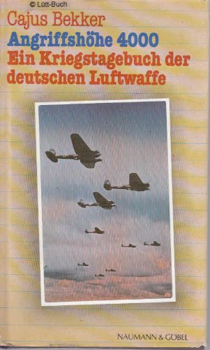 Angriffshöhe 4000: Die deutsche Luftwaffe im Zweiten Weltkrieg