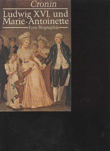 Cronin Ludwig XVI. und Marie Antoinette Biographie, Bertgelsmann oJ, 576 Seiten, Bilder