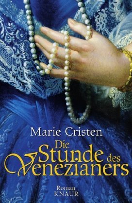 Die Stunde des Venezianers: Roman (Knaur HC) von Cristen. Marie (2007) Gebundene Ausgabe