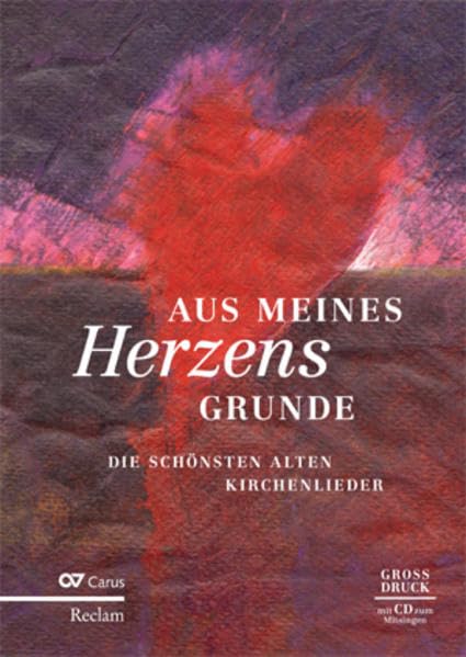 Aus meines Herzens Grunde: Die schönsten alten Kirchenlieder