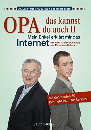 Opa - das kannst du auch. Mein Enkel erklärt mir das Internet. Mit den 50 besten Internetseiten für Senioren