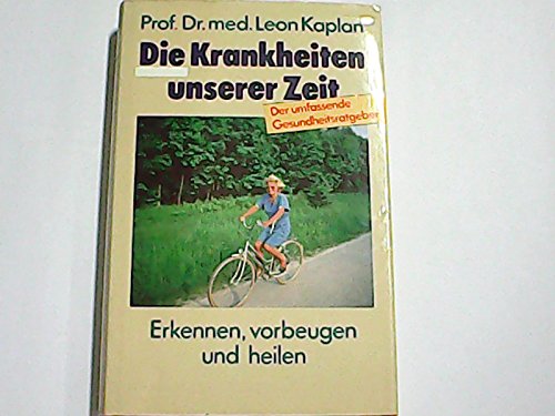 Die Krankheiten unserer Zeit : erkennen, vorbeugen und heilen
