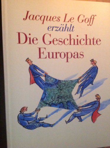 Jacques Le Goff erzählt die Geschichte Europas