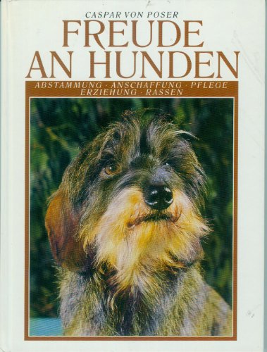 Freude an Hunden. Abstammung · Anschaffung · Pflege · Erziehung · Rassen.