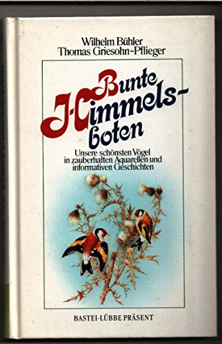 Bunte Himmelsboten. Unsere schönsten Vögel in zauberhaften Aquarellen und informativen Geschichten
