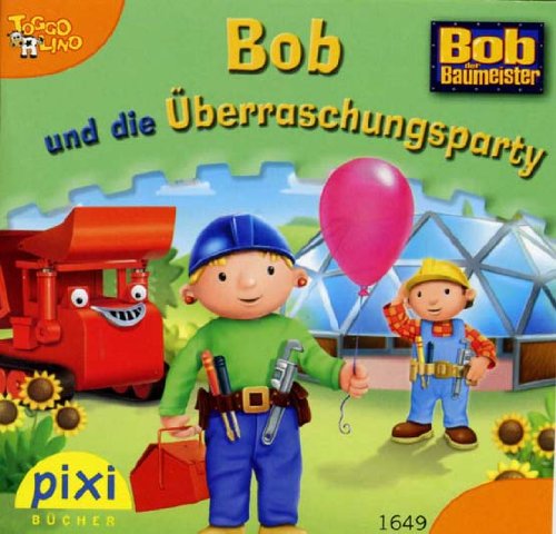 Bob und die Überraschungsparty (pixi Nr. 1649)