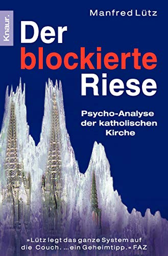 Der blockierte Riese: Psycho-Analyse der katholischen Kirche