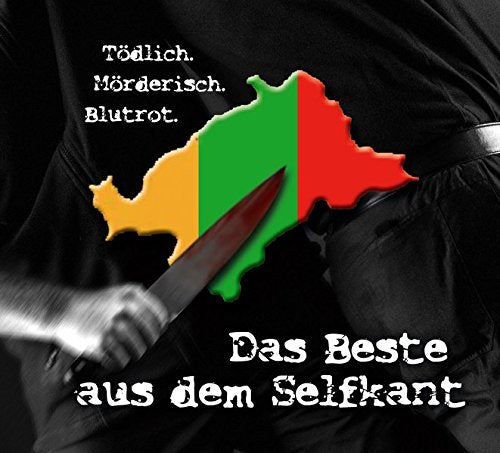 DAS BESTE AUS DEM SELFKANT: Kriminelle Kurzgeschichten aus dem Land an Rur und Wurm