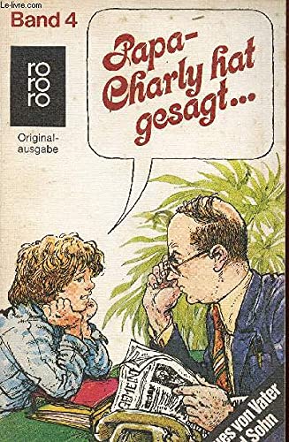 Papa, Charly hat gesagt .... Neues von Vater und Sohn