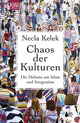 Chaos der Kulturen: Die Debatte um Islam und Integration