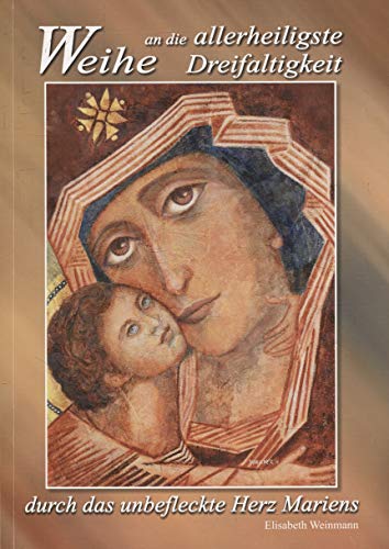 Weihe an die allerheiligste Dreifaltigkeit durch das unbefleckte Herz Mariens