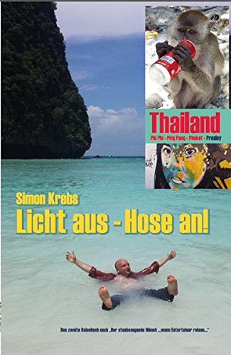 Licht aus - Hose an!: Thailand - Phi Phi - Ping Ping - Phuket - Presley