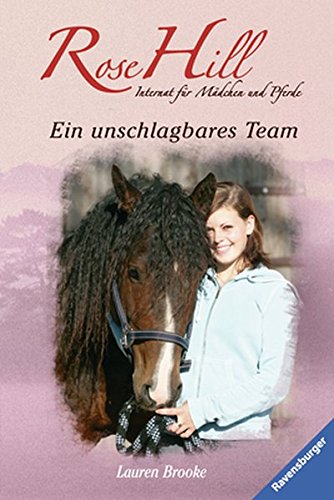 Ein unschlagbares Team: Internat für Mädchen und Pferde (Rose Hill, Band 5)