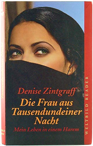 Die Frau aus Tausendundeiner Nacht : mein Leben in einem Harem.
