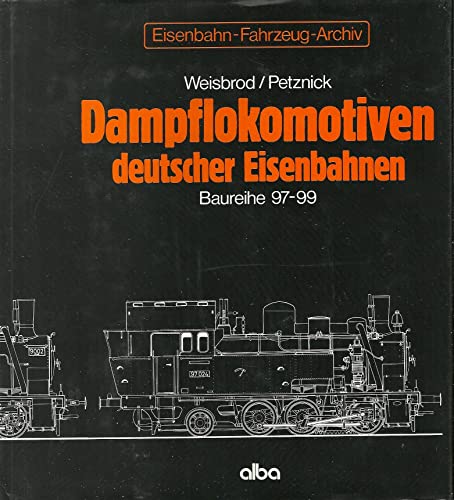 Dampflokomotiven deutscher Eisenbahnen: Dampflok-Archiv / Baureihe 97-99