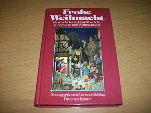 Frohe Weihnacht: Geschichten, Lieder und Gedichte zur Advents- und Weihnachtszeit
